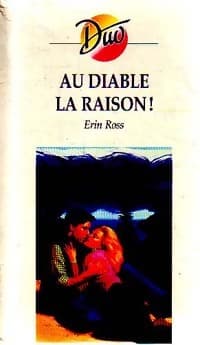 Au diable la raison ! - Erin Ross