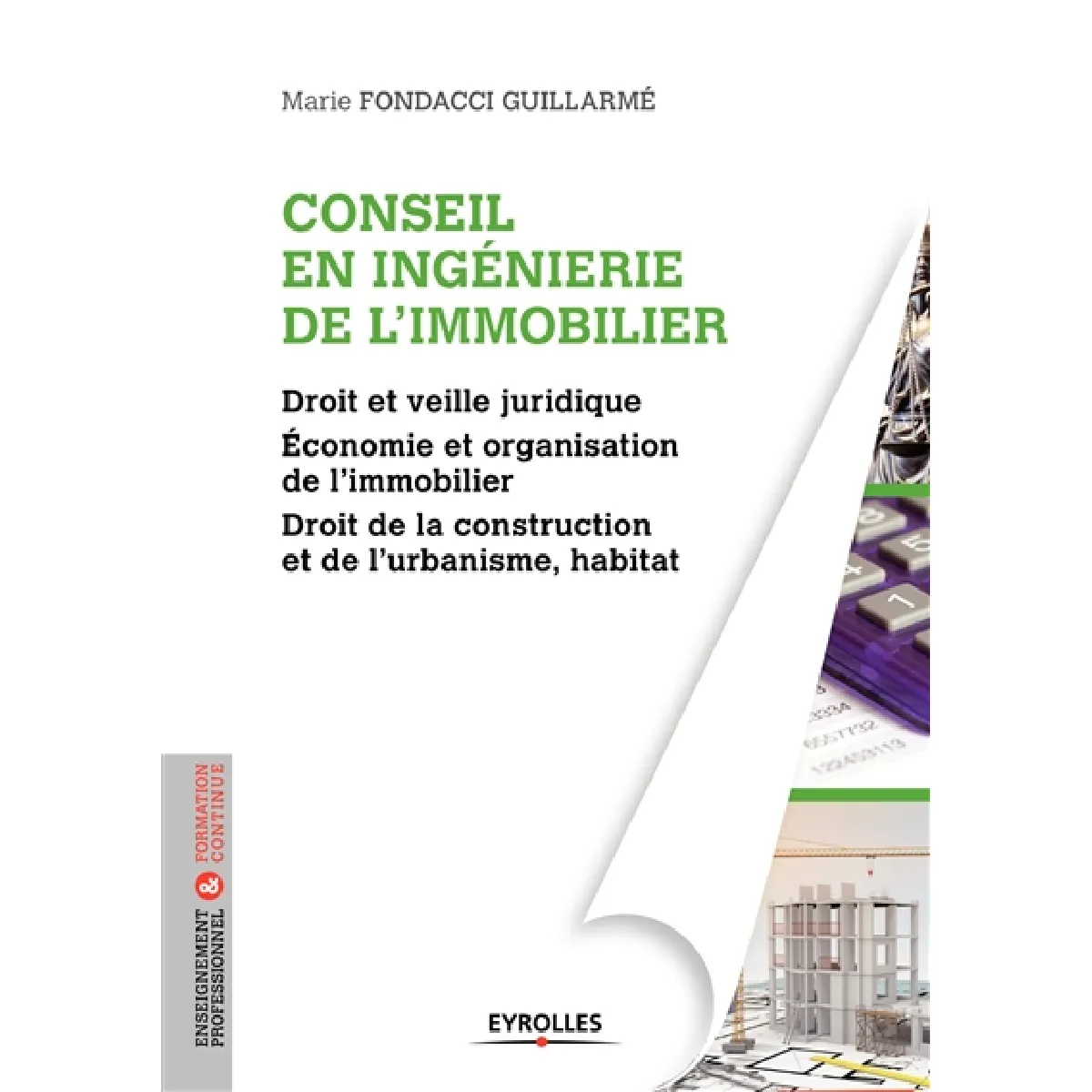 Conseil en ingénierie de l'immobilier : droit et veille juridique, économie et organisation de l'immobilier, droit de la construction et de l'urbanisme, habitat